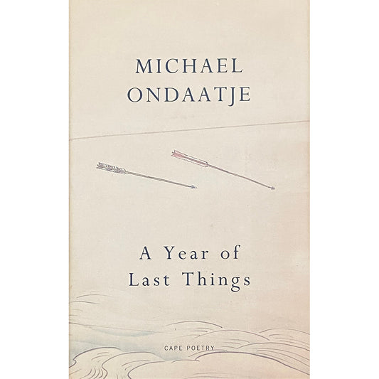 A Year of Last Things by Michael Ondaatje