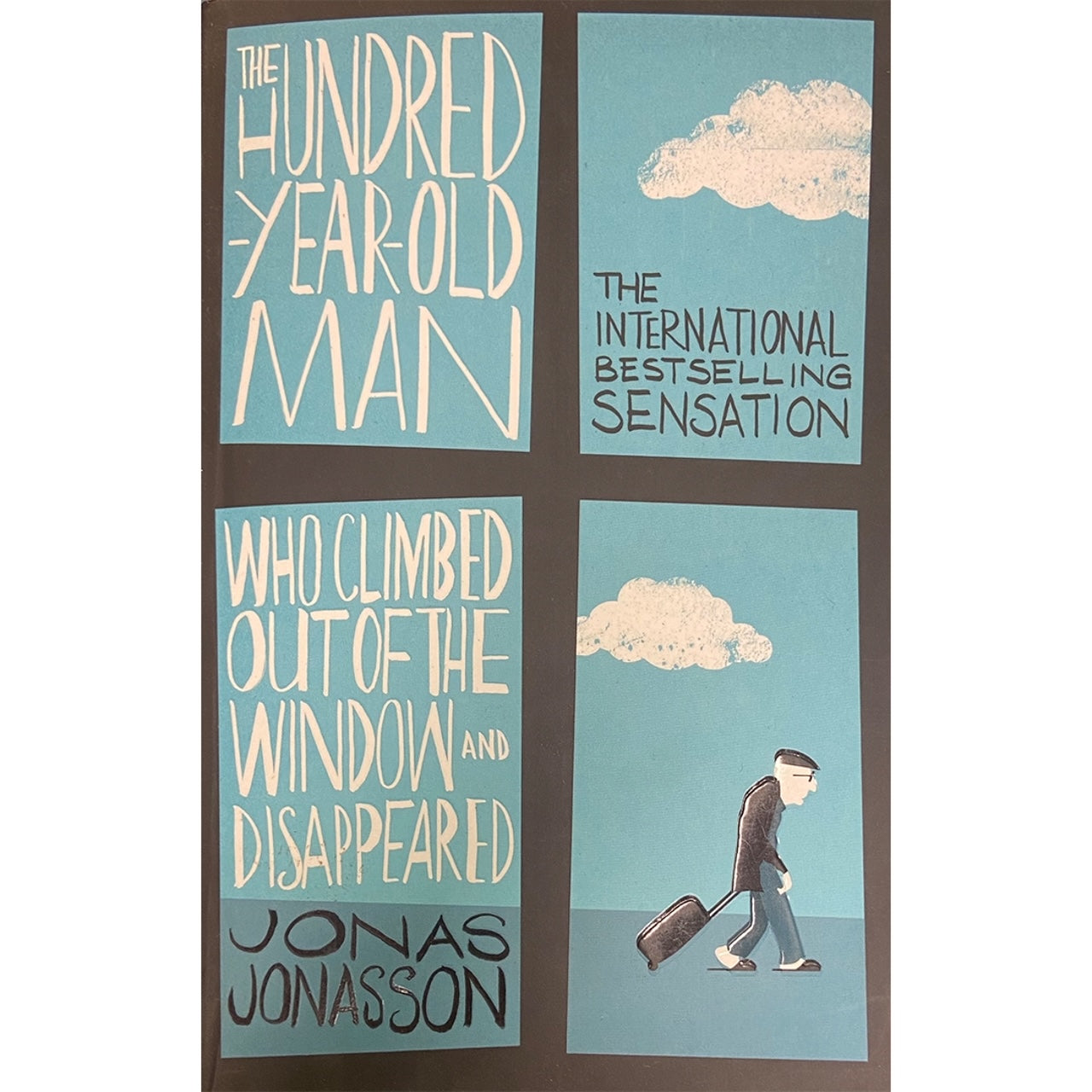 The Hundred Year Old Man Who Climbed Out of the Window and Disappeared by Jonas Jonasson