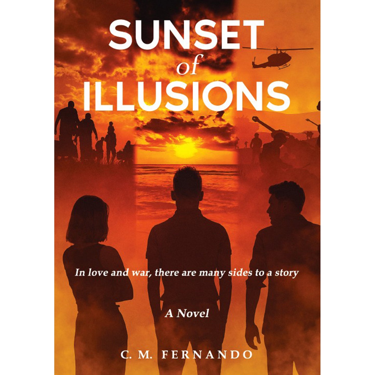 Sunset of Illusions: In Life and War, There are Many Sides to a Story by C M Fernando