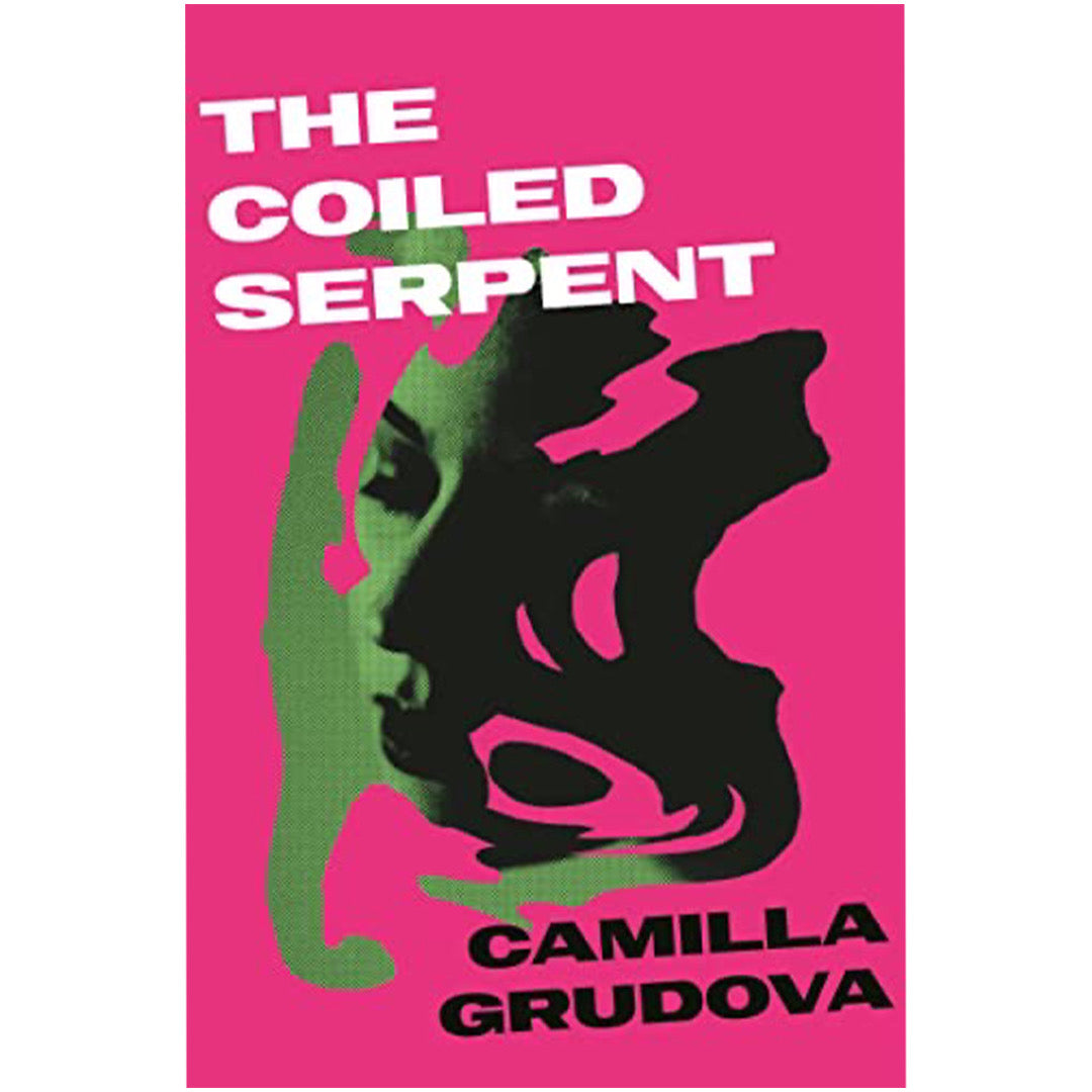 The Coiled Serpent by Camilla Grudova