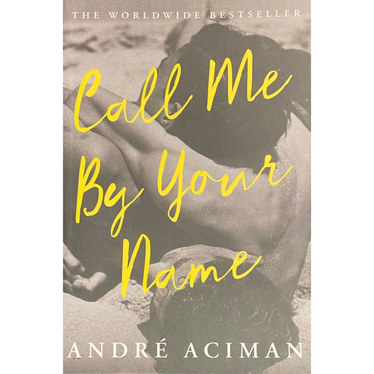 Call Me by Your Name by Andre Aciman
