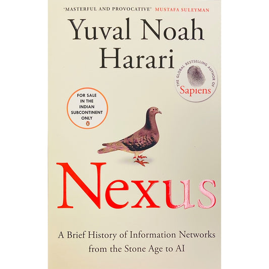 Nexus : A Brief History of Information Networks from the Stone Age to AI by Yuval Noah Harari