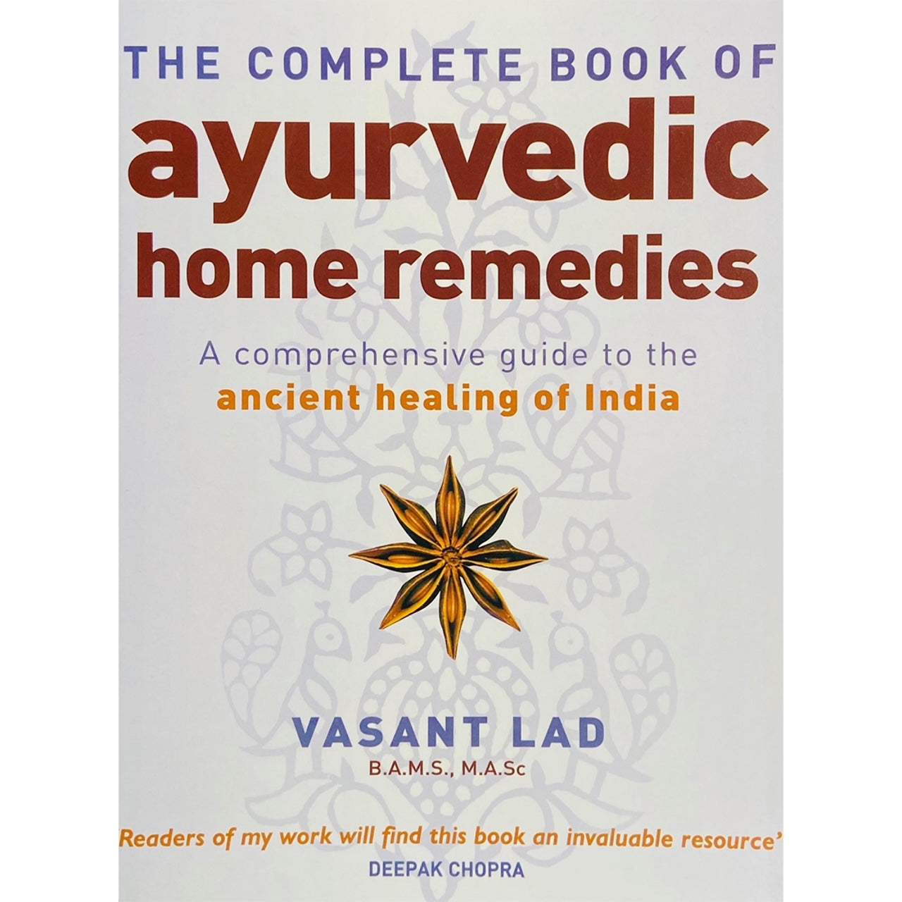 The Complete Book Of Ayurvedic Home Remedies: A Comprehenive Guide to The Ancient Healing of India by Vasant Lad