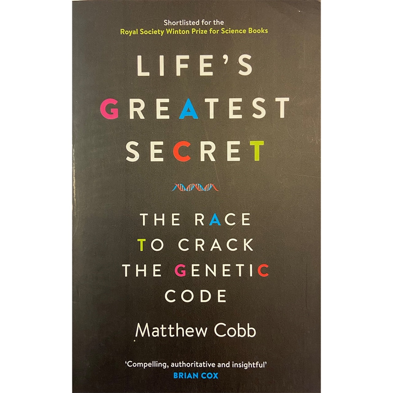 Life’s Greatest Secret: The Race to Crack the Genetic Code by Mathew Cobbs