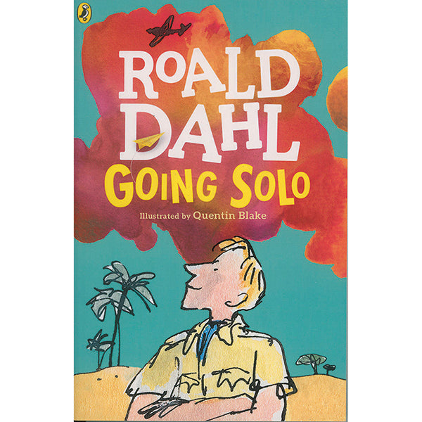 Going Solo by Roald Dahl , illustrated by Quentin Blake