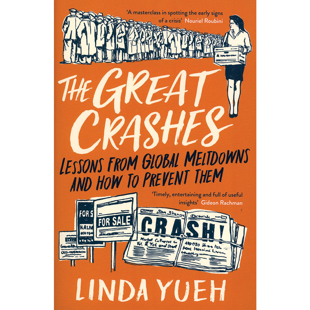 The Great Crashes: Lessons from Global Meltdowns and How to Prevent them by Linda Yueh