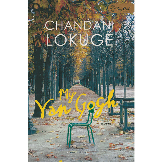 My Van Gogh: A Novel b y Chandani Lokuge