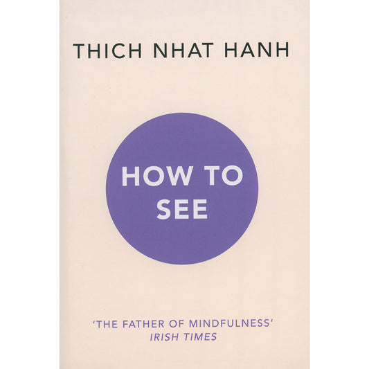 How to See by Thich Nhat Hanh