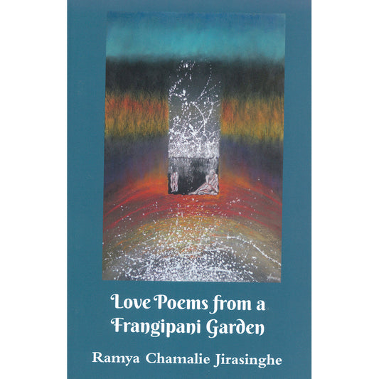 Love Poems from a Frangipani Garden by Ramya Chamalie Jirasinghe