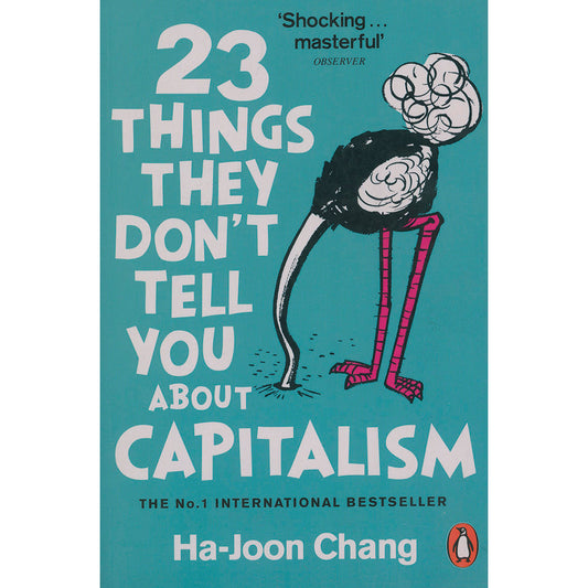 23 Things they Don’t tell you about Capitalism by Ha-Joon Chang