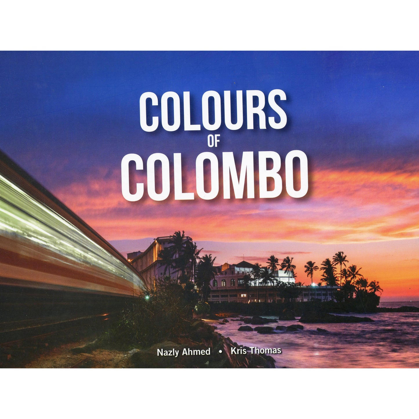 Colours of Colombo by Nazly Ahmed and Kris Thomas