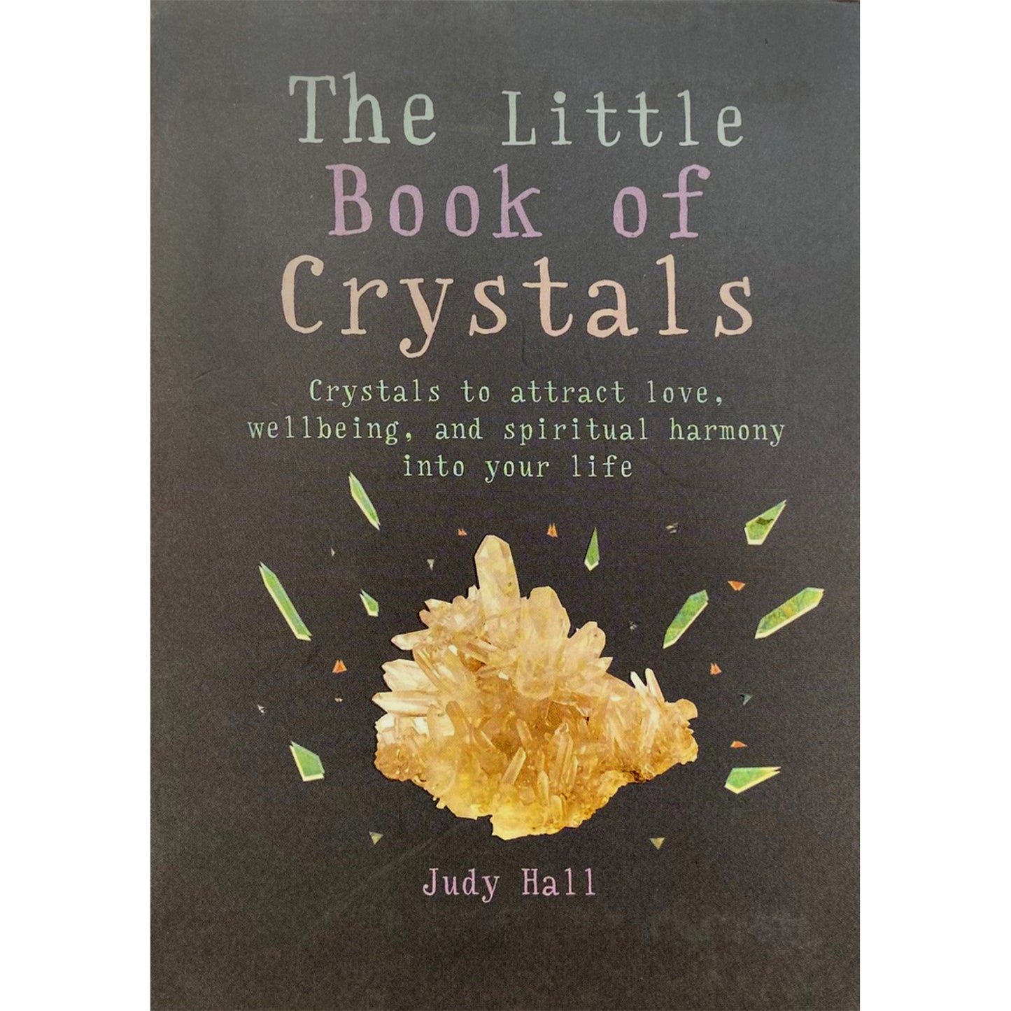 The Little Book of Crystals by Judy Hall