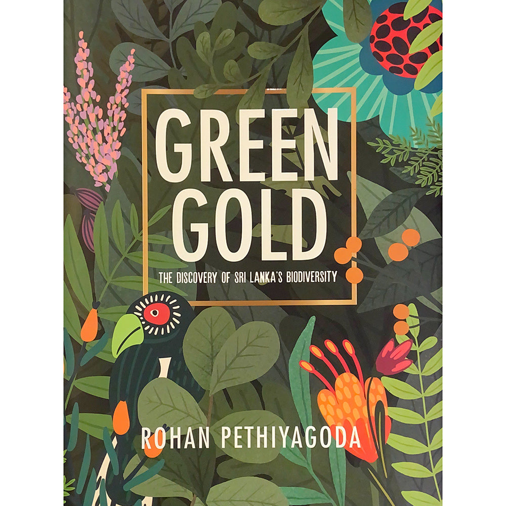 Green Gold: The Discovery of Sri Lanka’s Biodiversity by Rohan Pethiyagoda