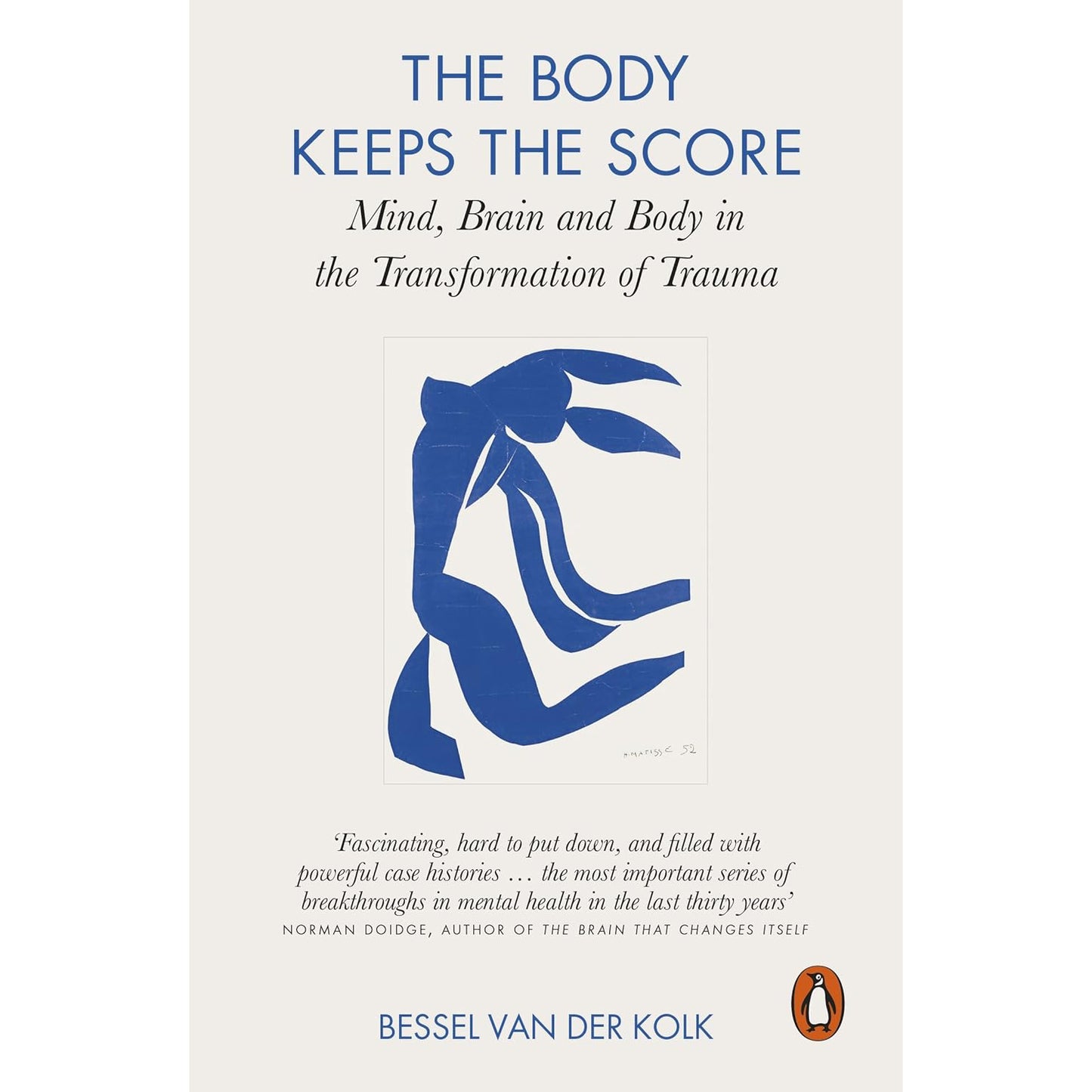The Body Keeps the Score: Mind, Brain and Body in the Transformation of Trauma by Bessel van Der Kolk