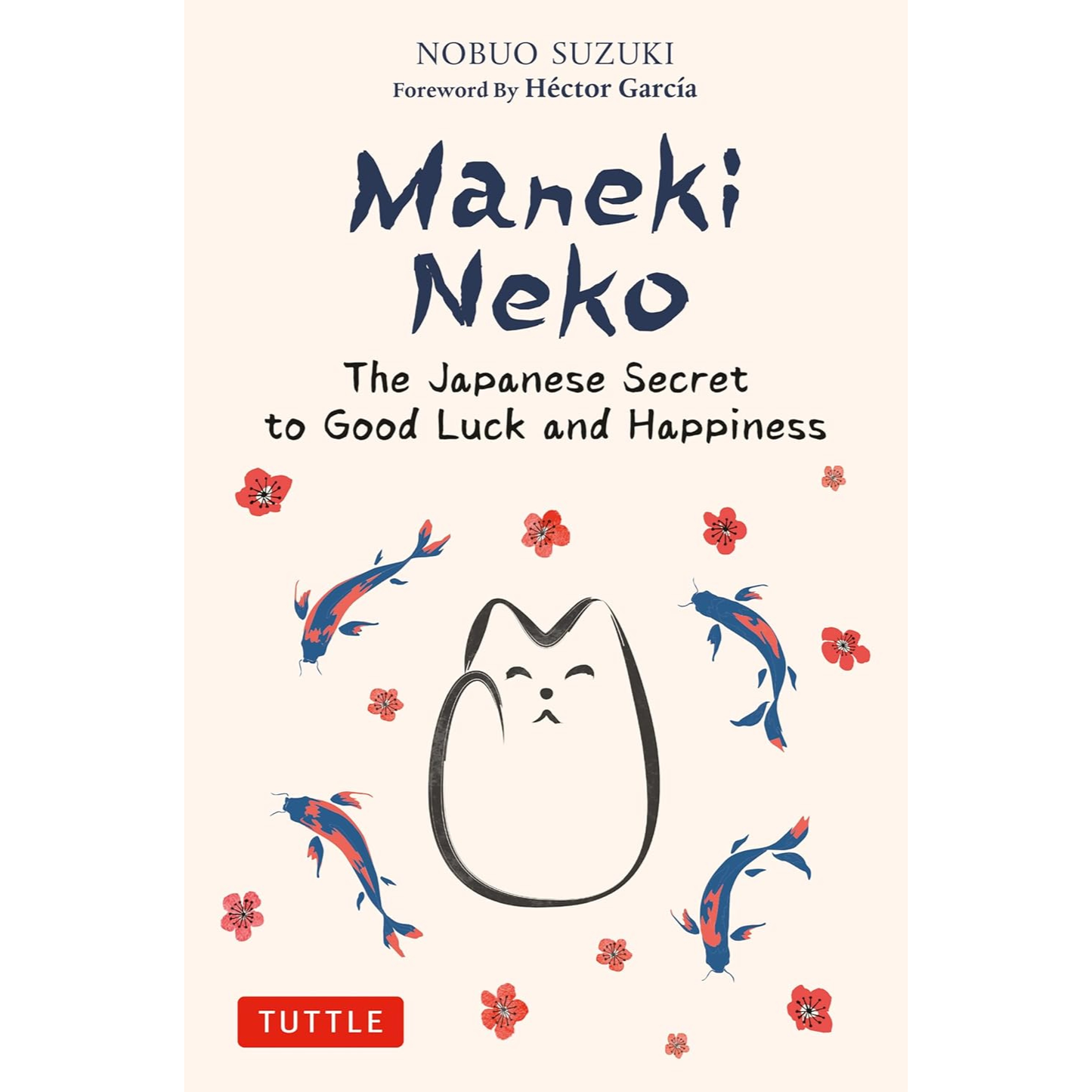 Maneki Neko: The Japanese Secret to Good Luck and Happiness by Nobuo Suzuki