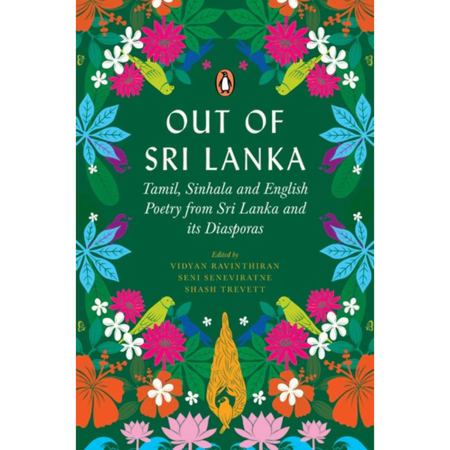 Out of Sri Lanka: Tamil, Sinhala and English Poetry from Sri Lanka and its Diaspora Edited by Vidyan Ravinthiran, Seni Seneviratne and Shash Trevett