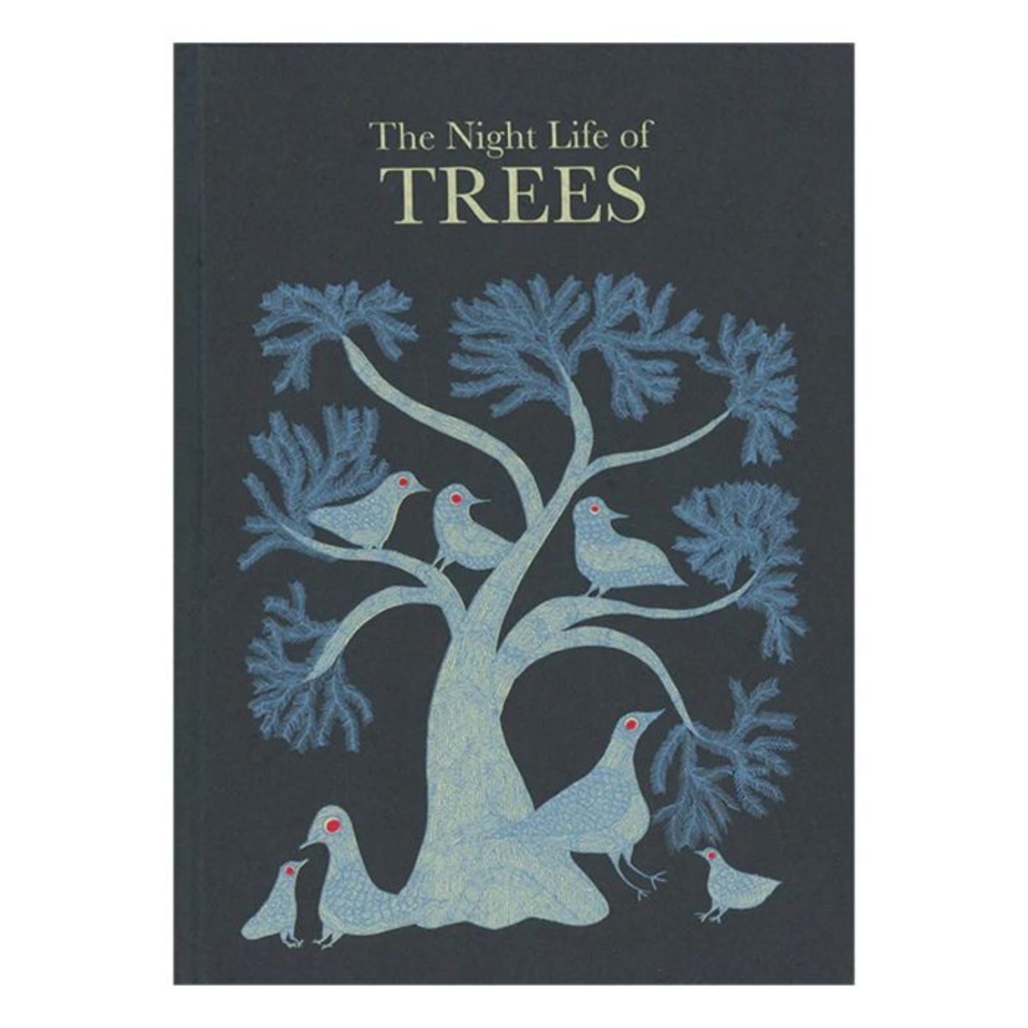 The Night Life of Trees by Durga Bai , Bhajju Shyam , Ram Singh Urveti