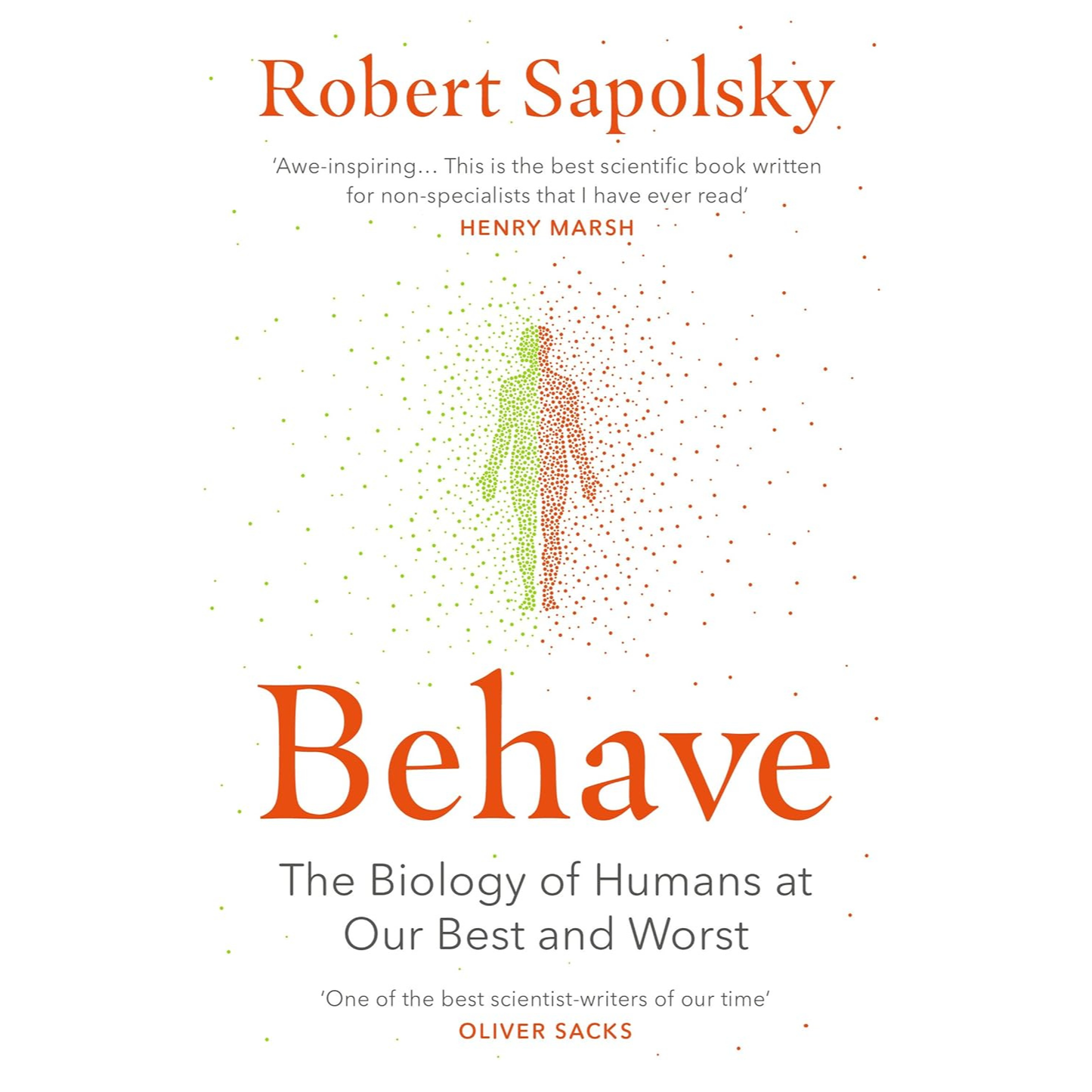 Behave: The biology of Human at Our Best and Worst by Robert Sapolsky