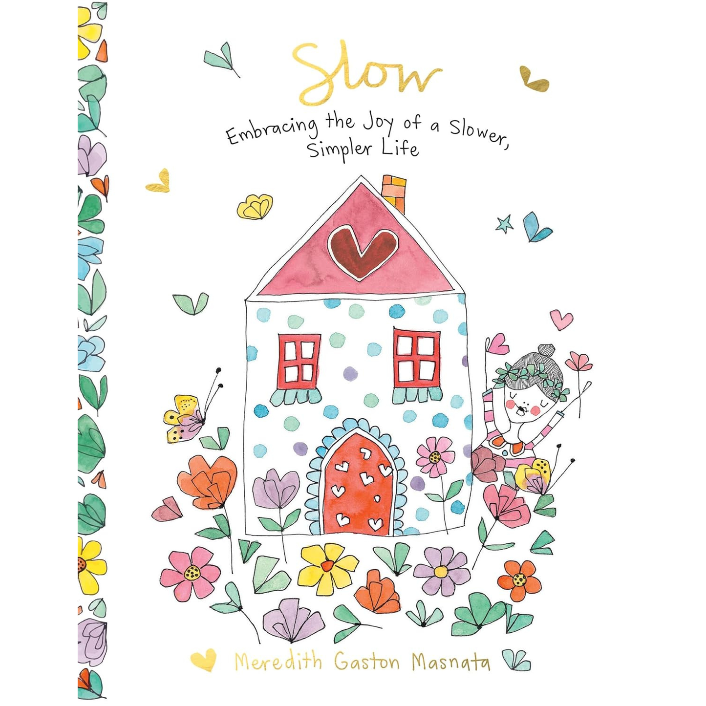 Slow: Embracing the Joy of a Slower, Simpler Life by Meredith Gaston Masnata