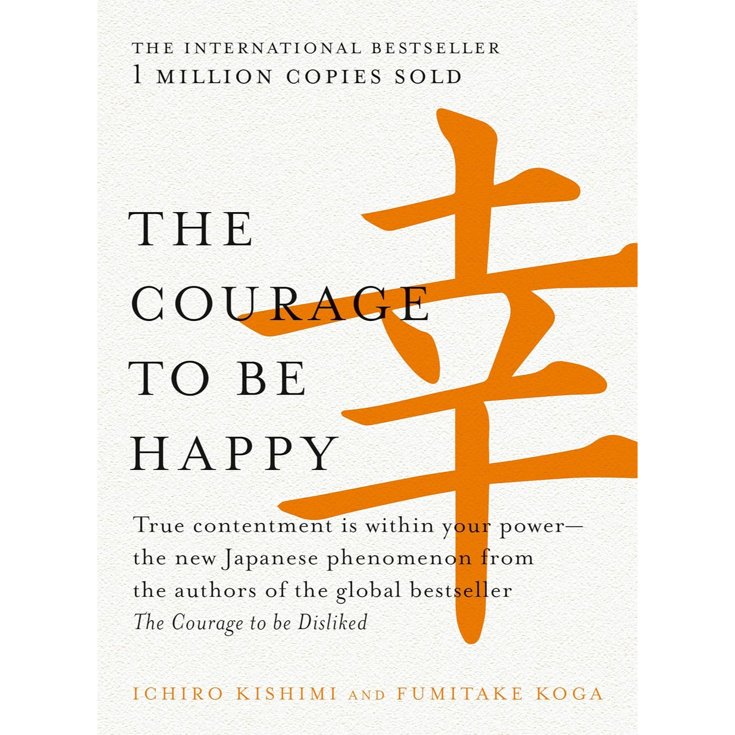 The Courage to be Happy by Ichiro Kishimi, Fumitake Koga