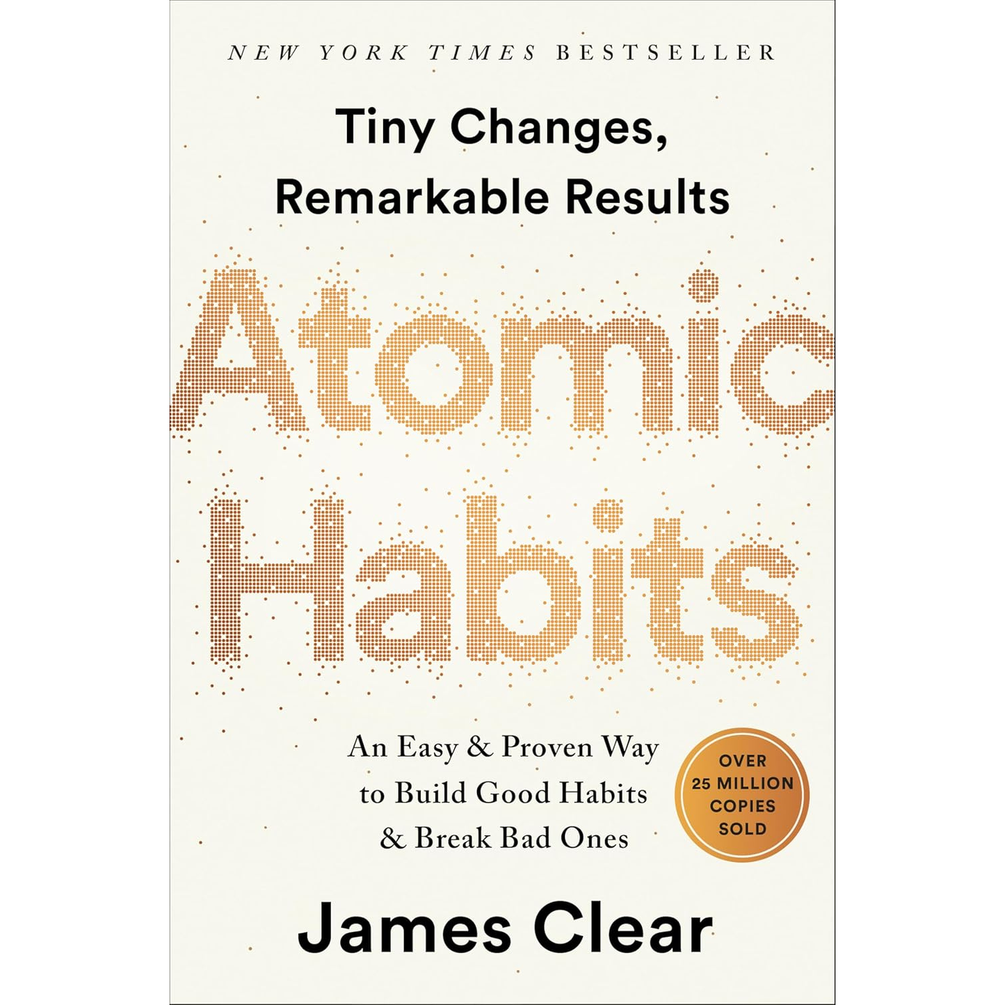 Atomic Habits: An Easy and Proven Way to Build Good Habits and Break Bad Ones by James Clear