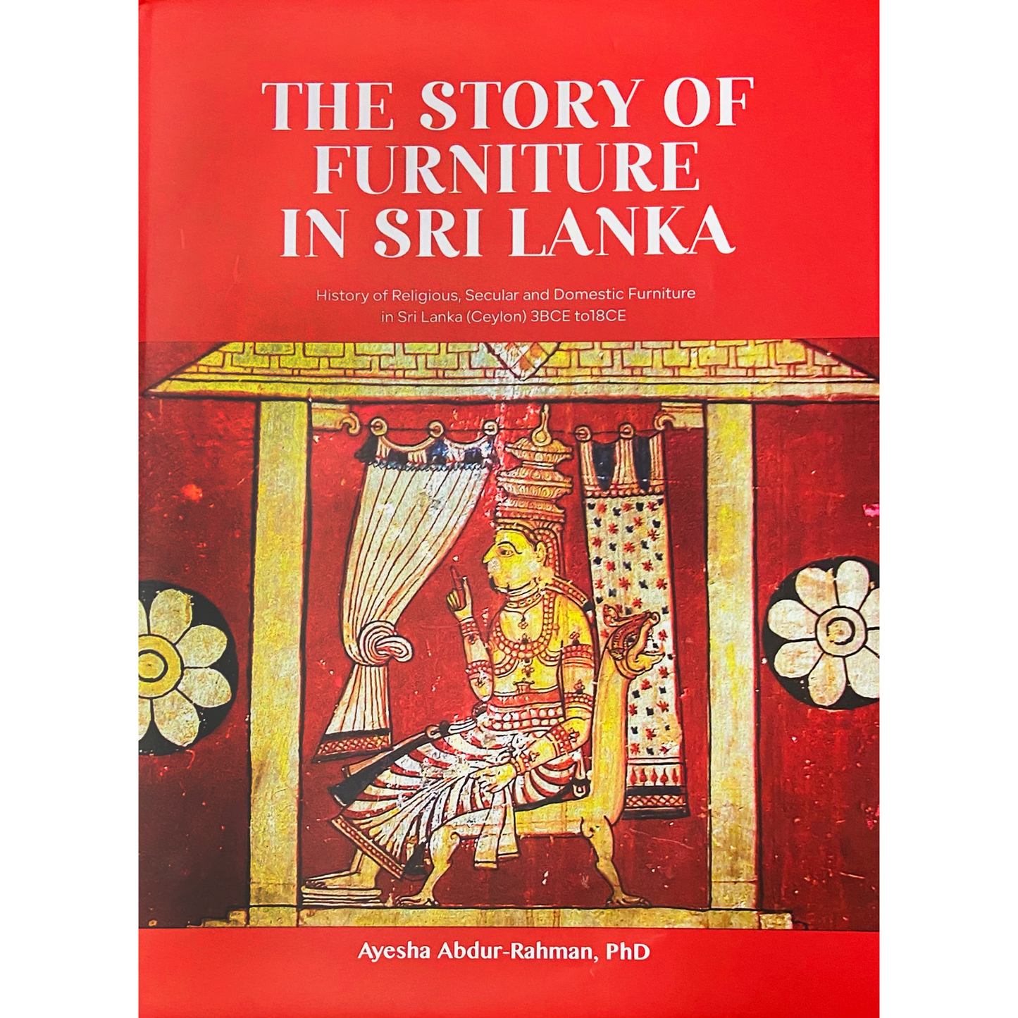 The Story of Furniture in Sri Lanka by Ayesha Abdur-Rahman