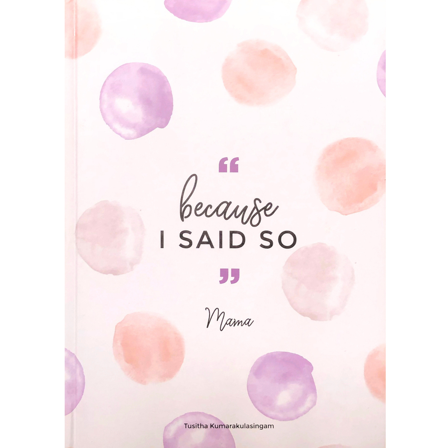'Because I Said So' by Thusitha Kumarakulasingam