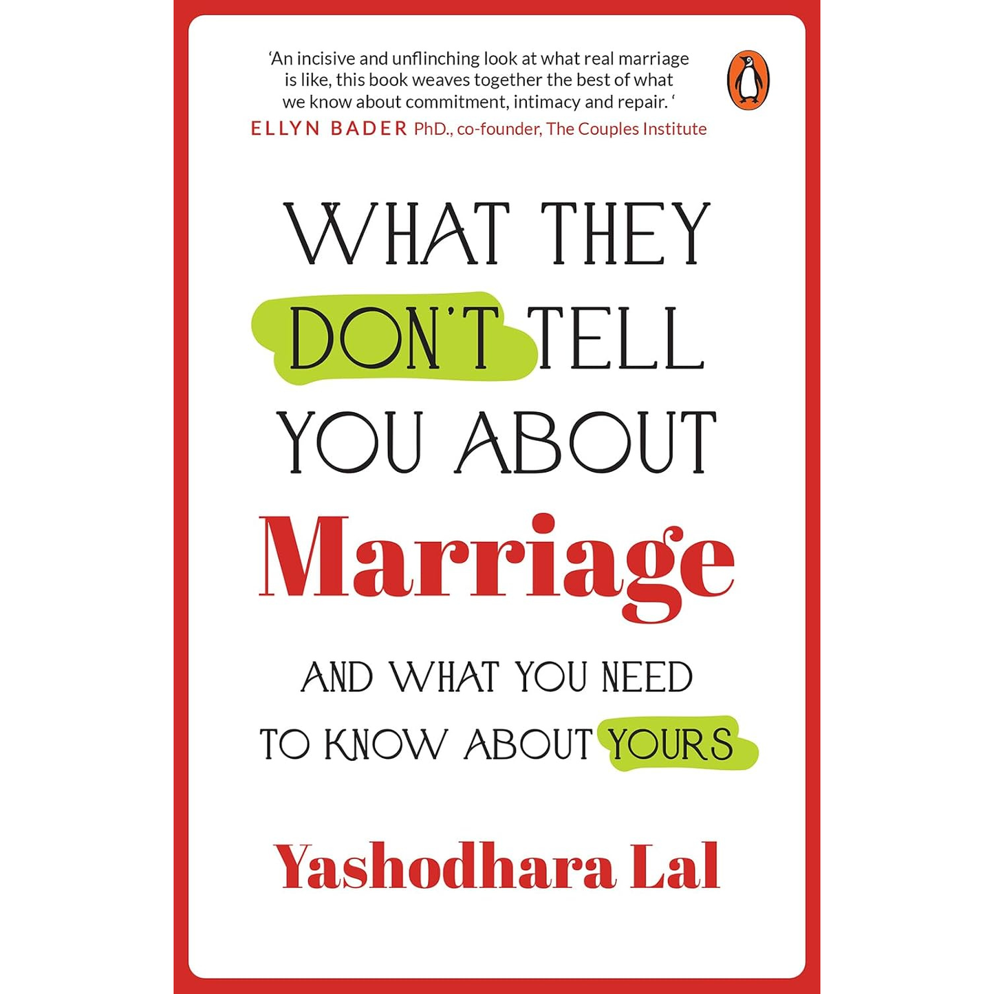 What They Don't Tell You About Marriage: And What You Need To Know About Yours by Yashodhara Lal