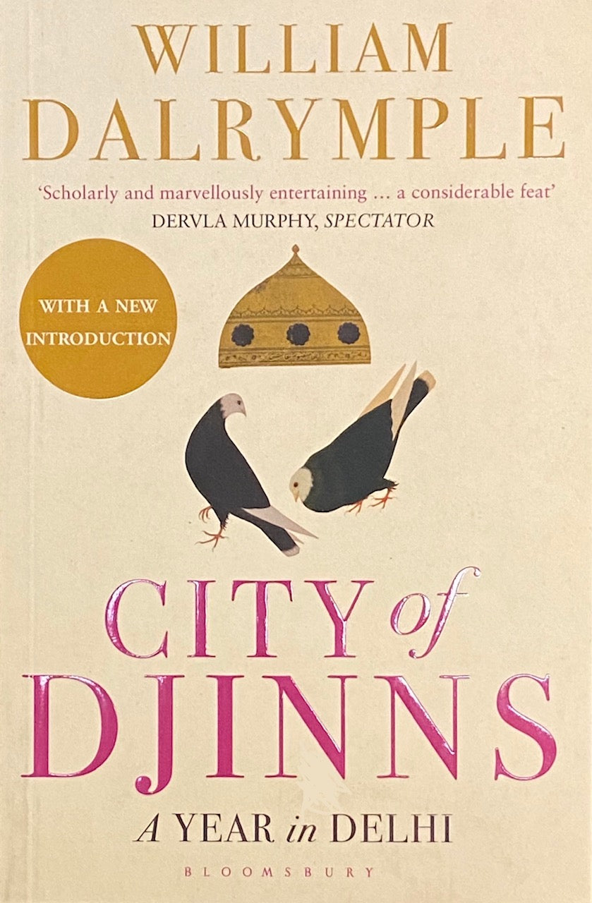 City of Djinns: A Year in Delhi by William Dalrymple