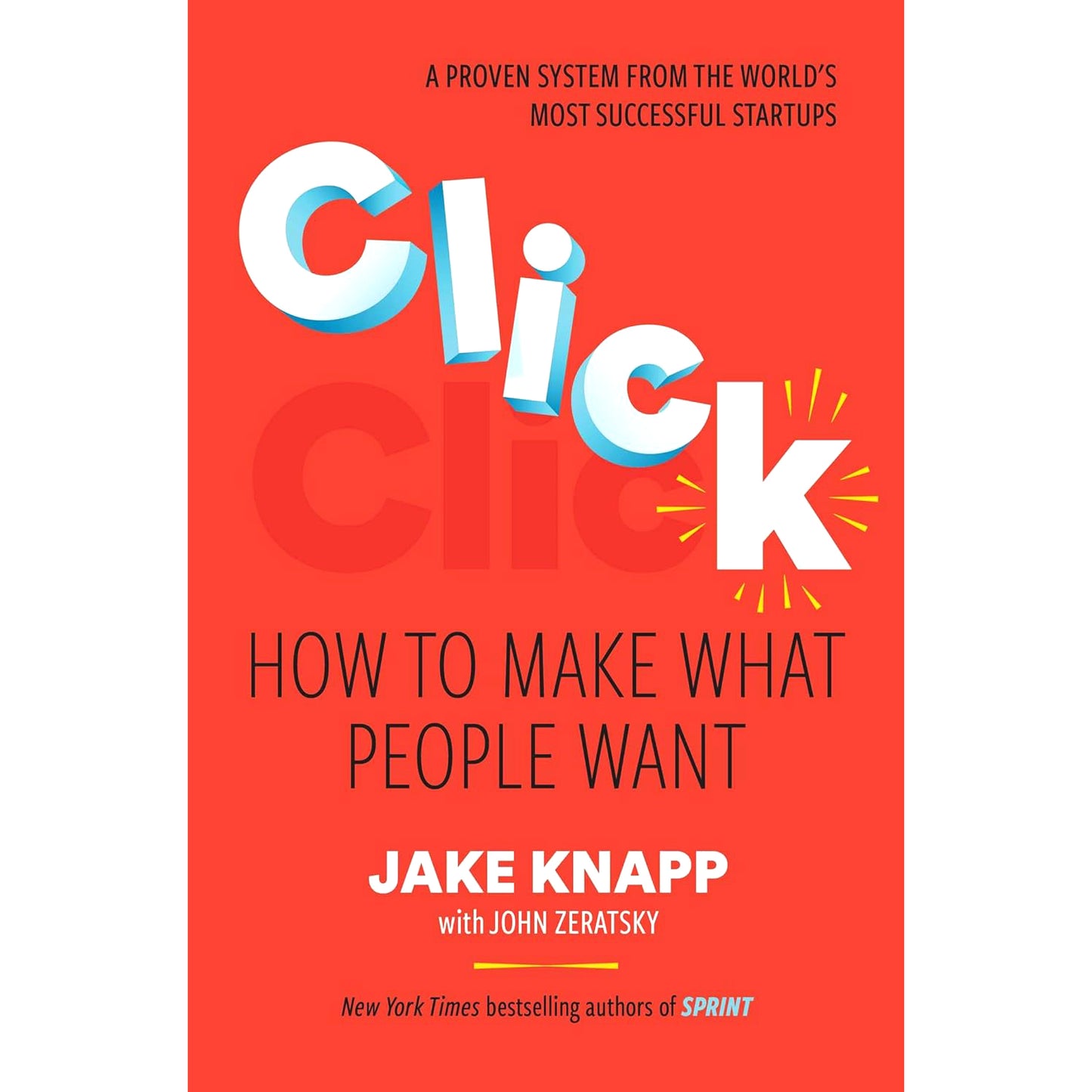 Click: How to make what people want by Jake Knapp , John Zeratsky