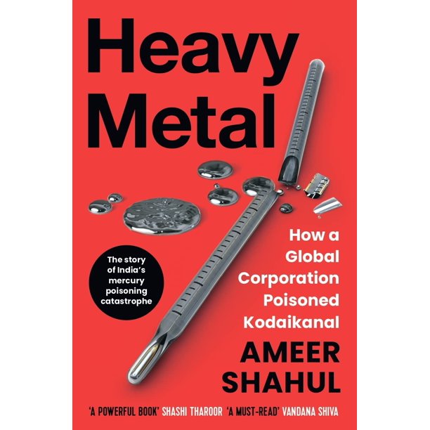 Heavy Metal: How a global corporation poisoned Kodaikanal by Ameer Shahul