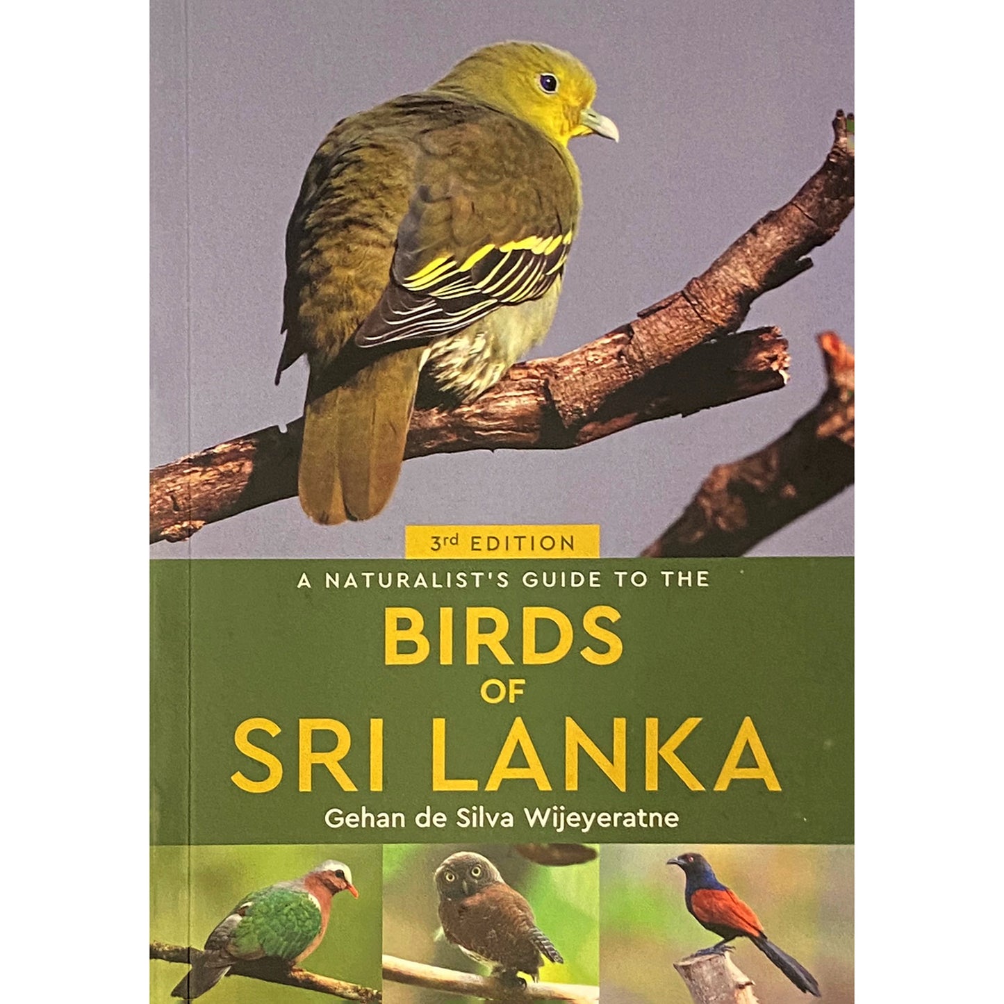 The Naturalist's Guide to The Birds of Sri Lanka by Gehan de Silva Wijeyeratne