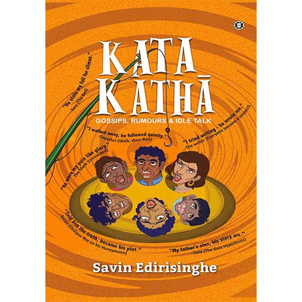 Kata Katha: Gossips, Rumours & Idle Talk by Savin Edirisinghe