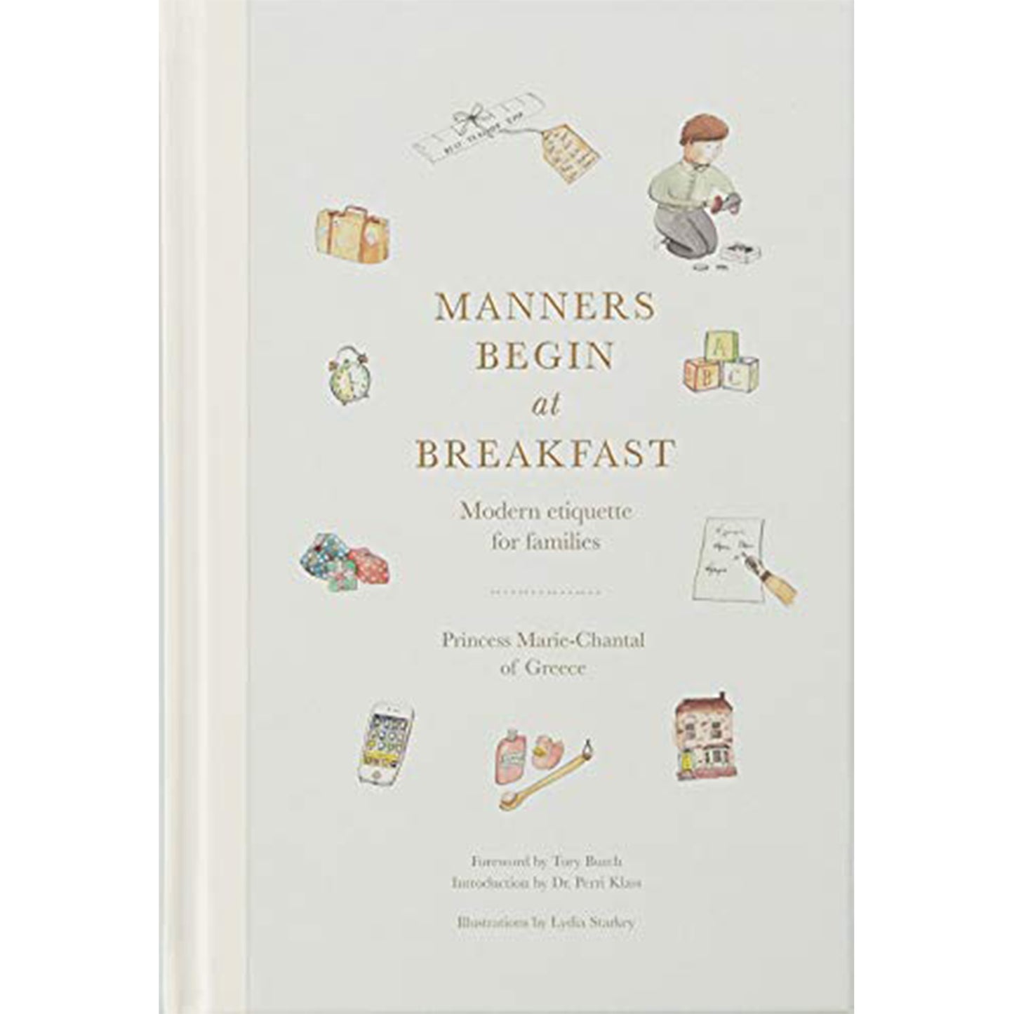 Manners begins at Breakfast. foreword by Tony Burch. introduction by Dr. Perri Klass Illustrations by Lydia Starkey