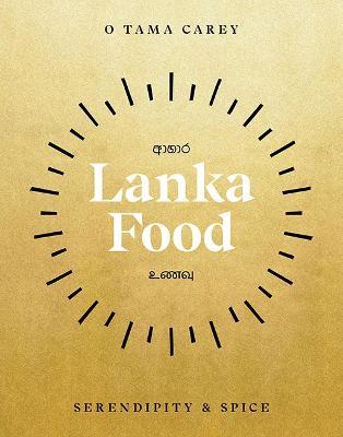 Lanka Food: Serendipity & Spice by O Tama Carey