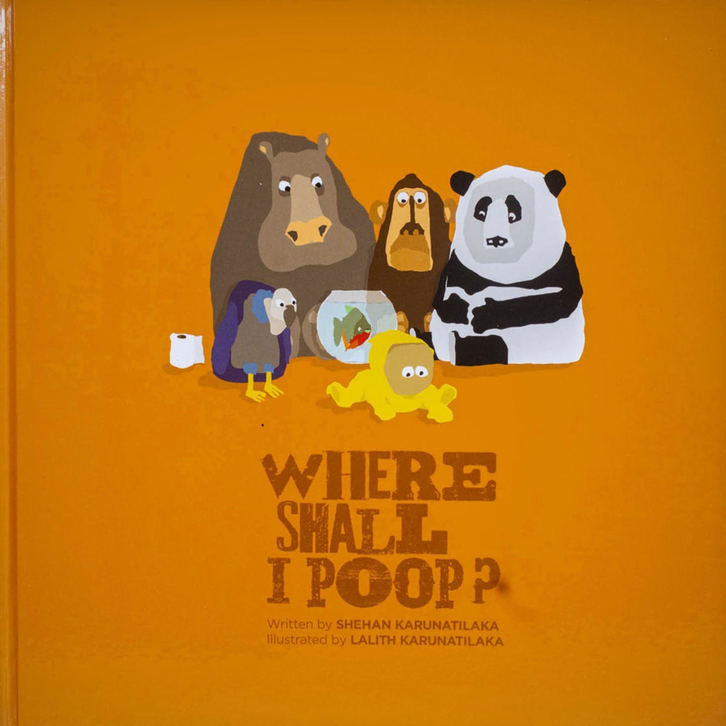 Where Shall I Poop? Written by Shehan Karunatilaka, Illustrated by Lalith Karunatilaka