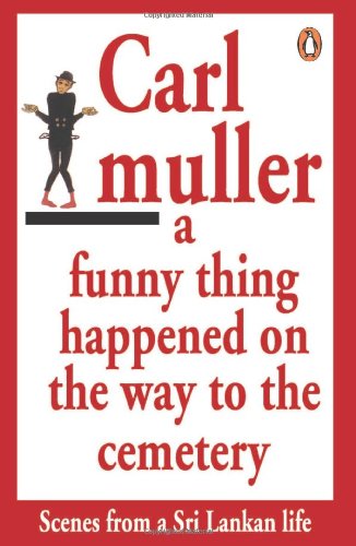 A Funny Thing Happened on the Way to Cemetry by Carl Muller
