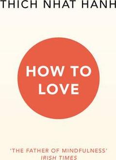 How to Love by Thich Nhat Hanh