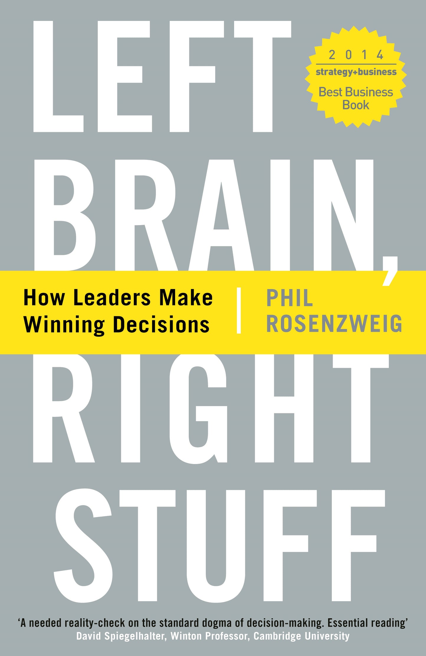 Left Brain, Right Stuff : How Leaders Make Winning Decisions. Phil Rosenzweig.