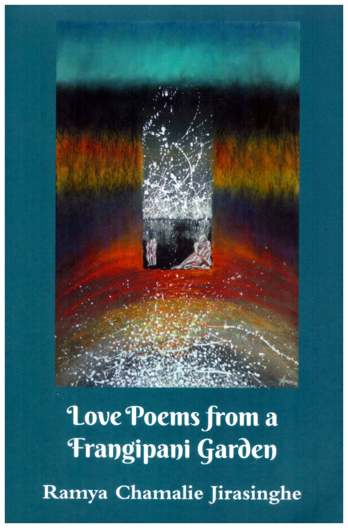 Love Poems from a Frangipani Garden by Ramya Chamalie Jirasinghe