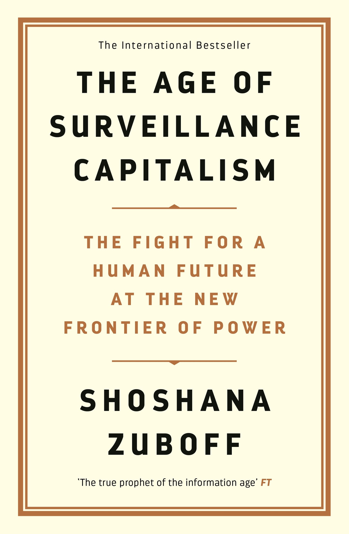 The Age of Surveillance Capitalism: The Fight for a Human Future at the New Frontier of Power by Shoshana Zuboff