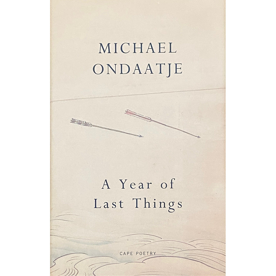 A Year of Last Things by Michael Ondaatje