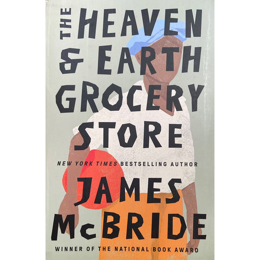 The Heaven & Earth Grocery Store by James McBride