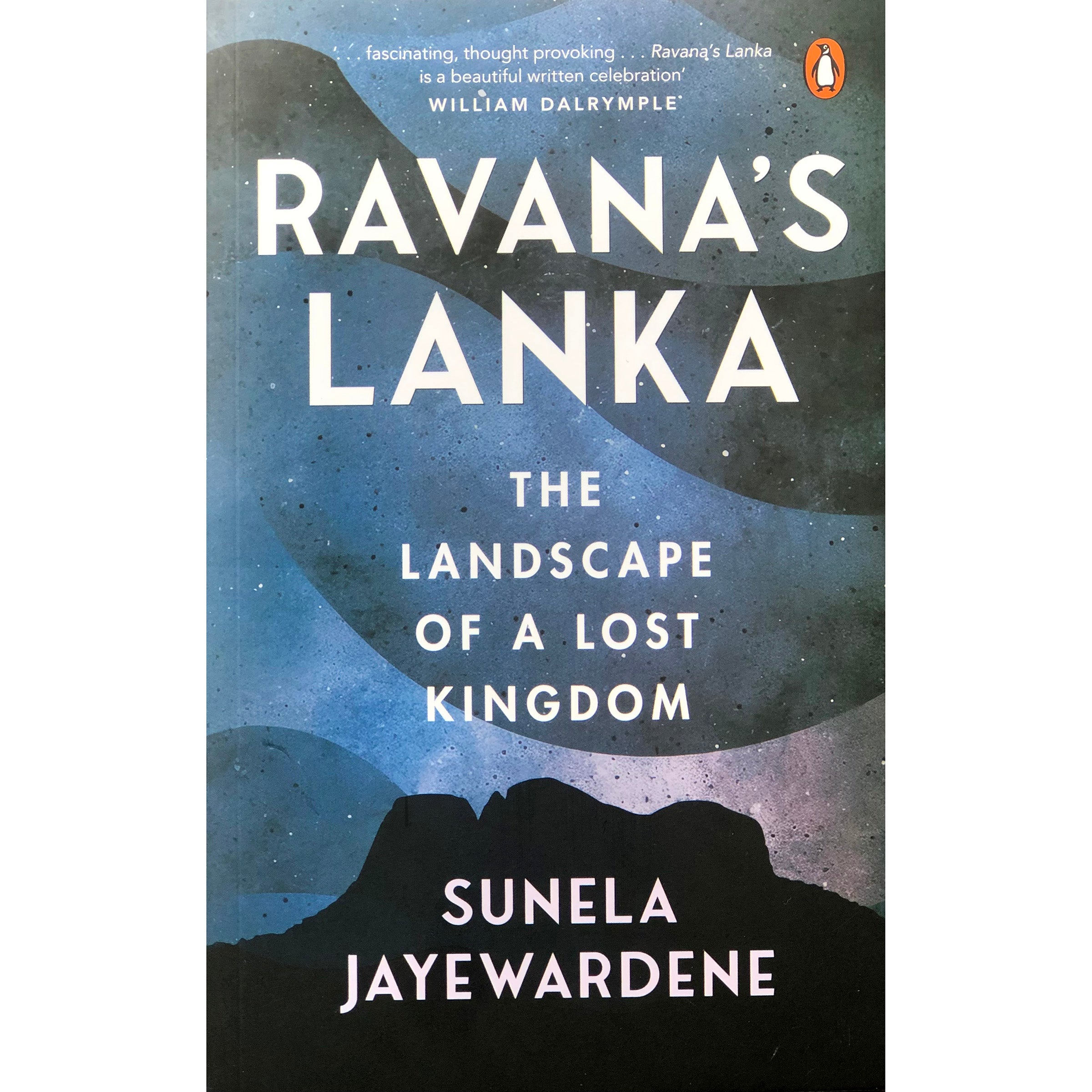 Ravana’s Lanka: The Landscape Of Lost Kingdom By Sunela Jayewardene 