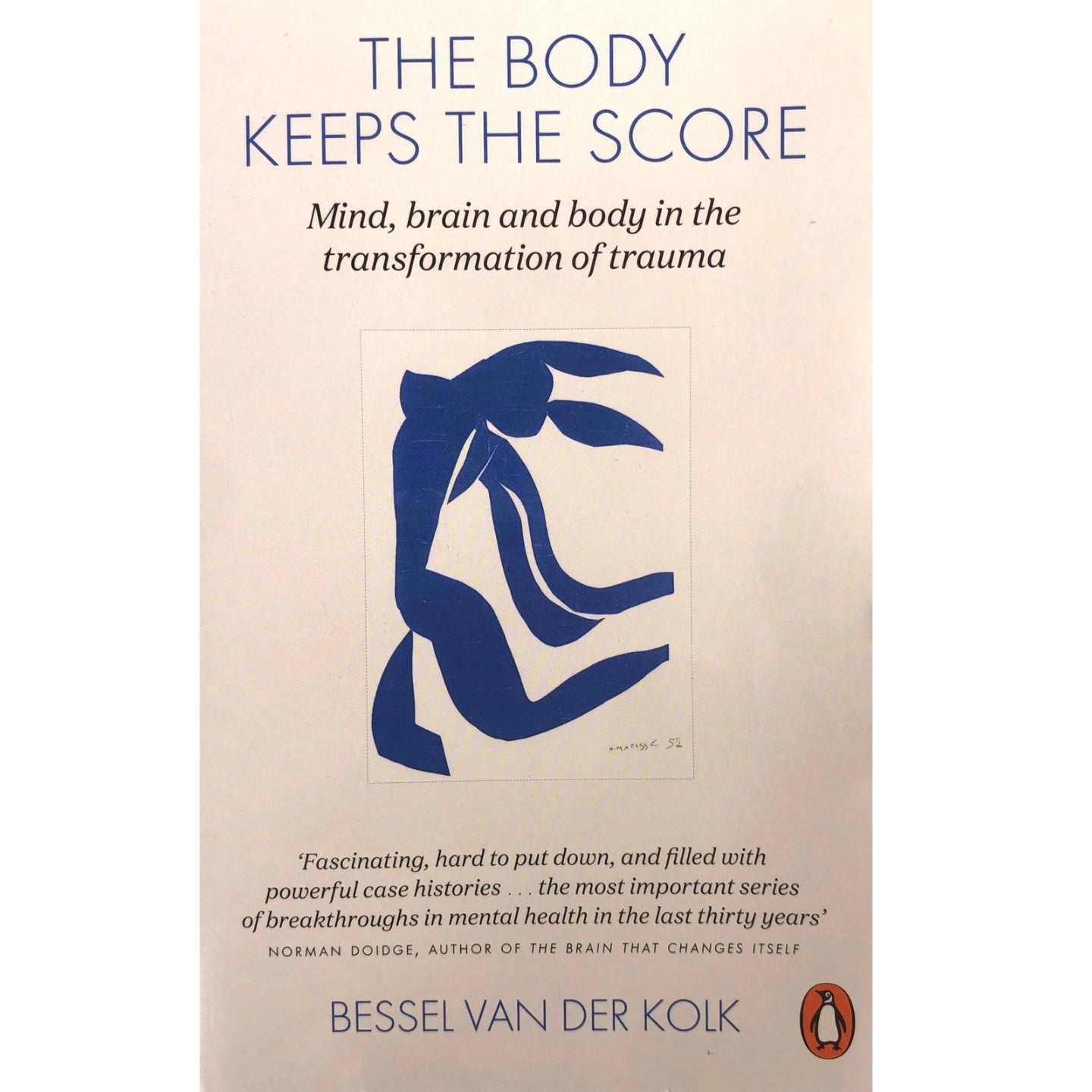 The Body Keeps the Score: Mind, Brain and Body in the Transformation of Trauma by Bessel van Der Kolk