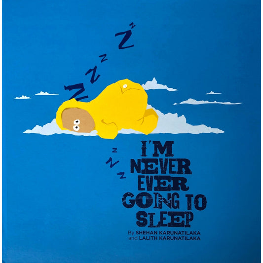 I Never Ever Going to Sleep by Shehan Karunathilaka