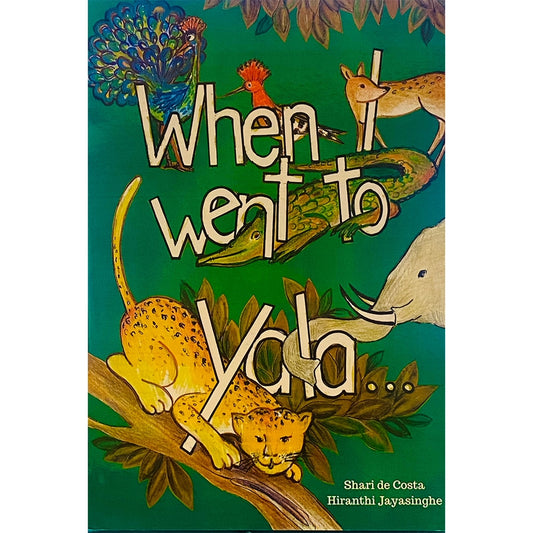 When I went to Yala by Shari de Costa & Hiranthi Jayasinghe