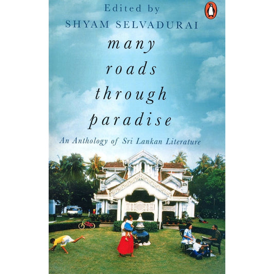 Many Roads Through Paradise Edited by Shiyam Selvadurai