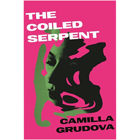 The Coiled Serpent by Camilla Grudova