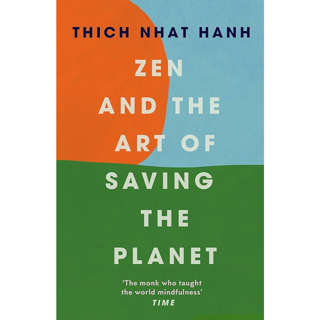 Zen and the Art of Saving the Planet by Thich Nhat Hanh